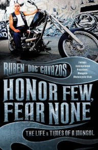 Title: Honor Few, Fear None: The Life and Times of a Mongol, Author: Ruben Cavazos