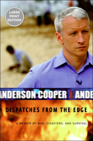Dispatches from the Edge: A Memoir of War, Disasters, and Survival