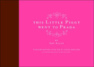 Title: This Little Piggy Went to Prada: Nursery Rhymes for the Blahnik Brigade, Author: Amy Allen
