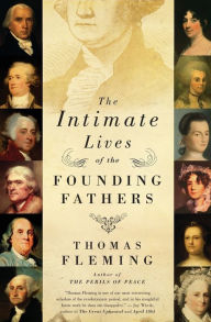 Title: The Intimate Lives of the Founding Fathers, Author: Thomas Fleming