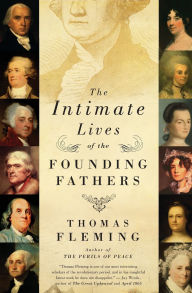 Title: The Intimate Lives of the Founding Fathers, Author: Thomas Fleming