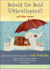 Behold the Bold Umbrellaphant: And Other Poems