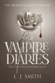 Title: The Vampire Diaries #1-2: The Awakening and The Struggle, Author: L. J. Smith