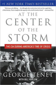 Title: At the Center of the Storm: The CIA During America's Time of Crisis, Author: George Tenet