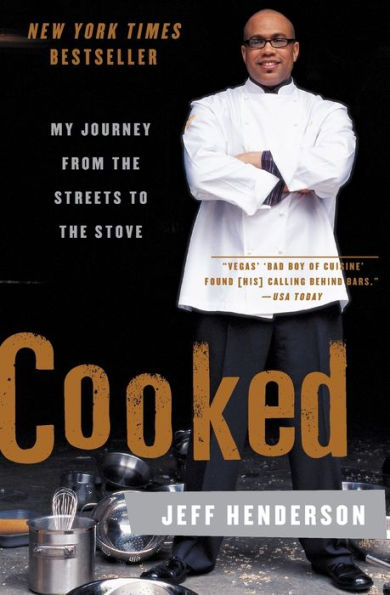 Cooked: My Journey from the Streets to the Stove