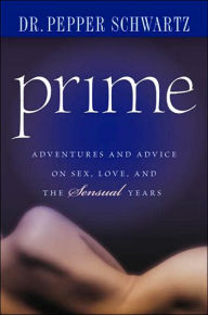 Prime: Adventures and Advice on Sex, Love, and the Sensual Years