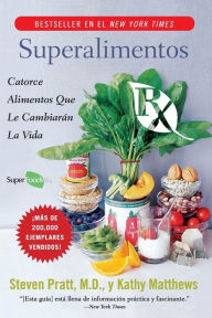 Title: Superalimentos Rx: Catorce Alimentos Que le Cambiaran la Vida, Author: Steven G. Pratt M.D.