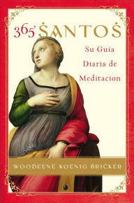 Title: 365 Santos/365 Saints SPA: Su Guia diaria de meditacion, Author: Woodeene Koenig-Bricker