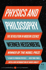 Title: Physics and Philosophy: The Revolution in Modern Science, Author: Werner Heisenberg
