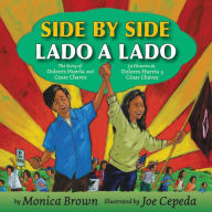Title: Side by Side/Lado a lado: The Story of Dolores Huerta and Cesar Chavez/La historia de Dolores Huerta y César Chávez (Bilingual English-Spanish), Author: Monica Brown