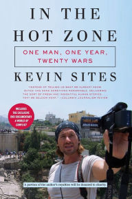 In the Hot Zone: One Man, One Year, Twenty Wars