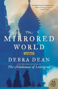 Title: The Mirrored World: A Novel, Author: Debra Dean