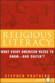 Religious Literacy: What Every American Needs to Know--and Doesn't