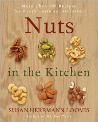Title: Nuts in the Kitchen: More Than 100 Recipes for Every Taste and Occasion, Author: Susan Herrmann Loomis
