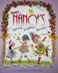 Title: Fancy Nancy's Spring Fashion Parade!: A Reusable Sticker Book, Author: Jane O'Connor