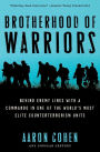 Brotherhood of Warriors: Behind Enemy Lines with a Commando in One of the World's Most Elite Counterterrorism Units