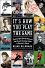 It's How You Play the Game: The Powerful Sports Moments That Taught Lasting Values to America's Finest