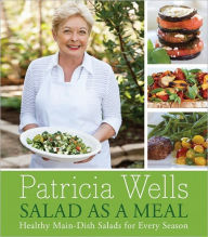 Title: Salad as a Meal: Healthy Main-Dish Salads for Every Season, Author: Patricia Wells