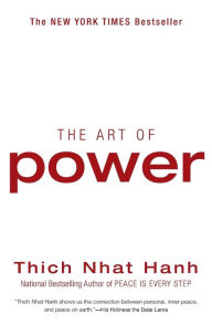 Title: The Art of Power, Author: Thich Nhat Hanh