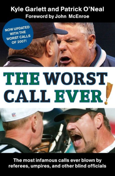 The Worst Call Ever!: The Most Infamous Calls Ever Blown by Referees, Umpires, and Other Blind Officials