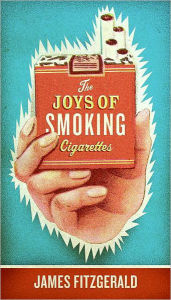 Title: The Joys of Smoking Cigarettes, Author: James Fitzgerald