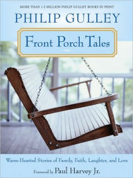 Title: Front Porch Tales: Warm Hearted Stories of Family, Faith, Laughter and Love, Author: Philip Gulley