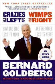 Crazies to the Left of Me, Wimps to the Right: How One Side Lost Its Mind and the Other Lost Its Nerve