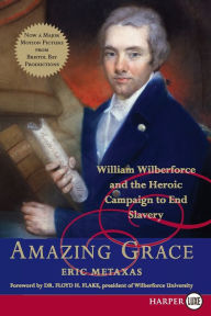 Title: Amazing Grace: William Wilberforce and the Heroic Campaign to End Slavery, Author: Eric Metaxas