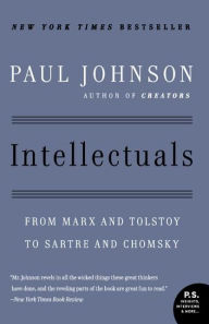 Title: Intellectuals: From Marx and Tolstoy to Sartre and Chomsky, Author: Paul Johnson
