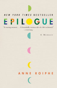 Title: Epilogue: A Memoir, Author: Anne Roiphe