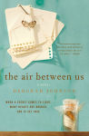 Alternative view 1 of The Air Between Us: A Novel
