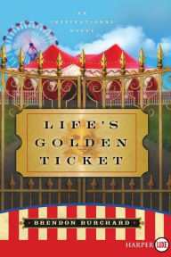Title: Life's Golden Ticket: An Inspirational Novel, Author: Brendon Burchard