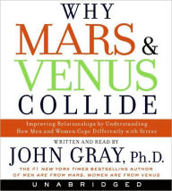 Title: Why Mars and Venus Collide: Improving Relationships by Understanding How Men and Women Cope Differently with Stress, Author: John Gray