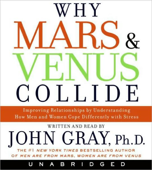 Why Mars and Venus Collide: Improving Relationships by Understanding How Men and Women Cope Differently with Stress