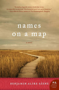 Title: Names on a Map, Author: Benjamin Alire Sáenz
