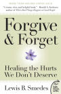 Forgive and Forget: Healing the Hurts We Don't Deserve