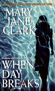 Title: When Day Breaks (Sunrise Suspense Society Series #1), Author: Mary Jane Clark