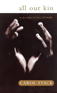 Title: All Our Kin: Strategies For Survival In A Black Community, Author: Carol B Stack
