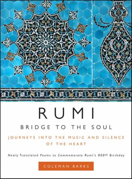 Rumi: Bridge to the Soul: Journeys into the Music and Silence of the Heart