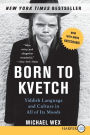 Born to Kvetch: Yiddish Language and Culture in All Its Moods