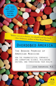 Title: Overdosed America: The Broken Promise of American Medicine, Author: John Abramson