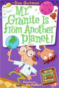Title: Mr. Granite Is from Another Planet! (My Weird School Daze Series #3), Author: Dan Gutman