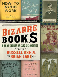 Title: Bizarre Books: A Compendium of Classic Oddities, Author: Russell Ash