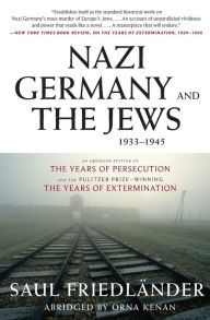 Title: Nazi Germany and the Jews, 1933-1945: Abridged Edition, Author: Saul Friedlander