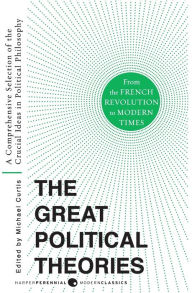 Title: Great Political Theories V.2: A Comprehensive Selection of the Crucial Ideas in Political Philosophy from the French Revolution to Modern Times, Author: M Curtis