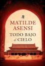 Todo Bajo El Cielo: Una Novela