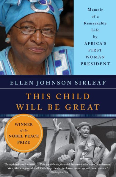 This Child Will Be Great: Memoir of a Remarkable Life by Africa's First Woman President