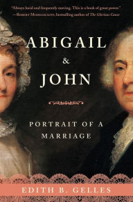 Title: Abigail and John: Portrait of a Marriage, Author: Edith  Gelles