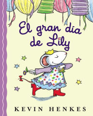 Title: El gran día de Lily / Lily's Big Day, Author: Kevin Henkes