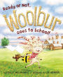 Ready or Not, Woolbur Goes to School!